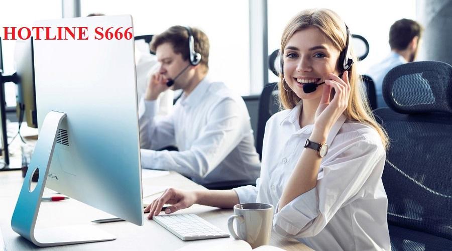Tổng đài hotline S666 phục vụ khách hàng ngay lập tức